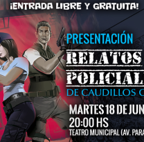¡Entrada libre y gratuita! / Hoy se presenta el libro “Relatos policiales” en el Teatro Municipal