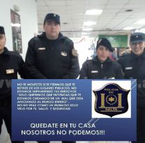 “Quedate en tu casa, nosotros no podemos”: el emotivo mensaje de la Polic&iacute;a de Salta