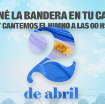 El 2 de abril “poné una bandera en tu casa y cantá el Himno